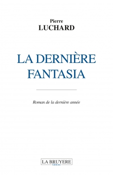 LA DERNIÈRE FANTASIA - Roman de la dernière année