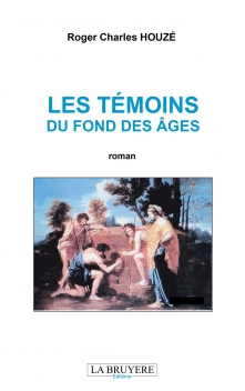 LES TÉMOINS DU FOND DES ÂGES