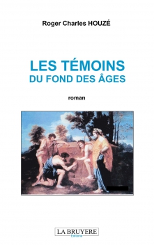 LES TÉMOINS DU FOND DES ÂGES