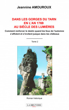 DANS LES GORGES DU TARN, EN L’AN 1769 AU SIÈCLE DES LUMIÈRES - Tome 2