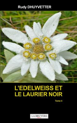 L’EDELWEISS ET LE LAURIER NOIR - Tome 4