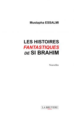 LES HISTOIRES FANTASTIQUES DE SI BRAHIM