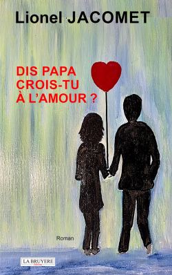 DIS PAPA, CROIS-TU À L’AMOUR ?