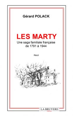 LES MARTY - UNE SAGA FAMILIALE FRANÇAISE DE 1791 À 1944