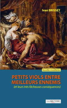 PETITS VIOLS ENTRE MEILLEURS ENNEMIS - (ET LEURS TRÈS FÂCHEUSES CONSÉQUENCES) 