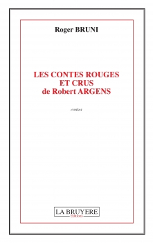 LES CONTES ROUGES ET CRUS DE ROBERT ARGENS