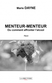 MENTEUR-MENTEUR OU COMMENT AFFRONTER L’ALCOOL