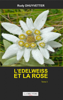 L’EDELWEISS ET LA ROSE - TOME 3