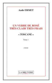 UN VERRE DE ROSÉ TRÈS CLAIR TRÈS FRAIS « TOSCANE » - Tome 1