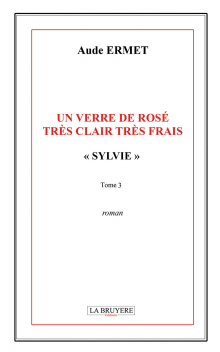 UN VERRE DE ROSÉ TRÈS CLAIR TRÈS FRAIS « SYLVIE » - TOME 3
