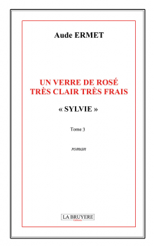 UN VERRE DE ROSÉ TRÈS CLAIR TRÈS FRAIS « SYLVIE » - Tome 3