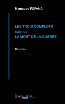LES TROIS COMPLOTS  SUIVI DE LA MORT DE LA GUERRE