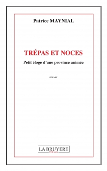 TRÉPAS ET NOCES PETIT ÉLOGE D’UNE PROVINCE ANIMÉE