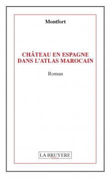 CHÂTEAU EN ESPAGNE DANS L’ATLAS MAROCAIN