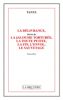 LA DÉLIVRANCE suivie de LA JALOUSIE TORTURÉE, LA TOUTE PETITE, LA FIN, L’ENVOL, LE SAUVETAGE