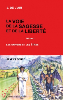 LA VOIE DE LA SAGESSE ET DE LA LIBERTÉ LES UNIVERS ET LES ÊTRES