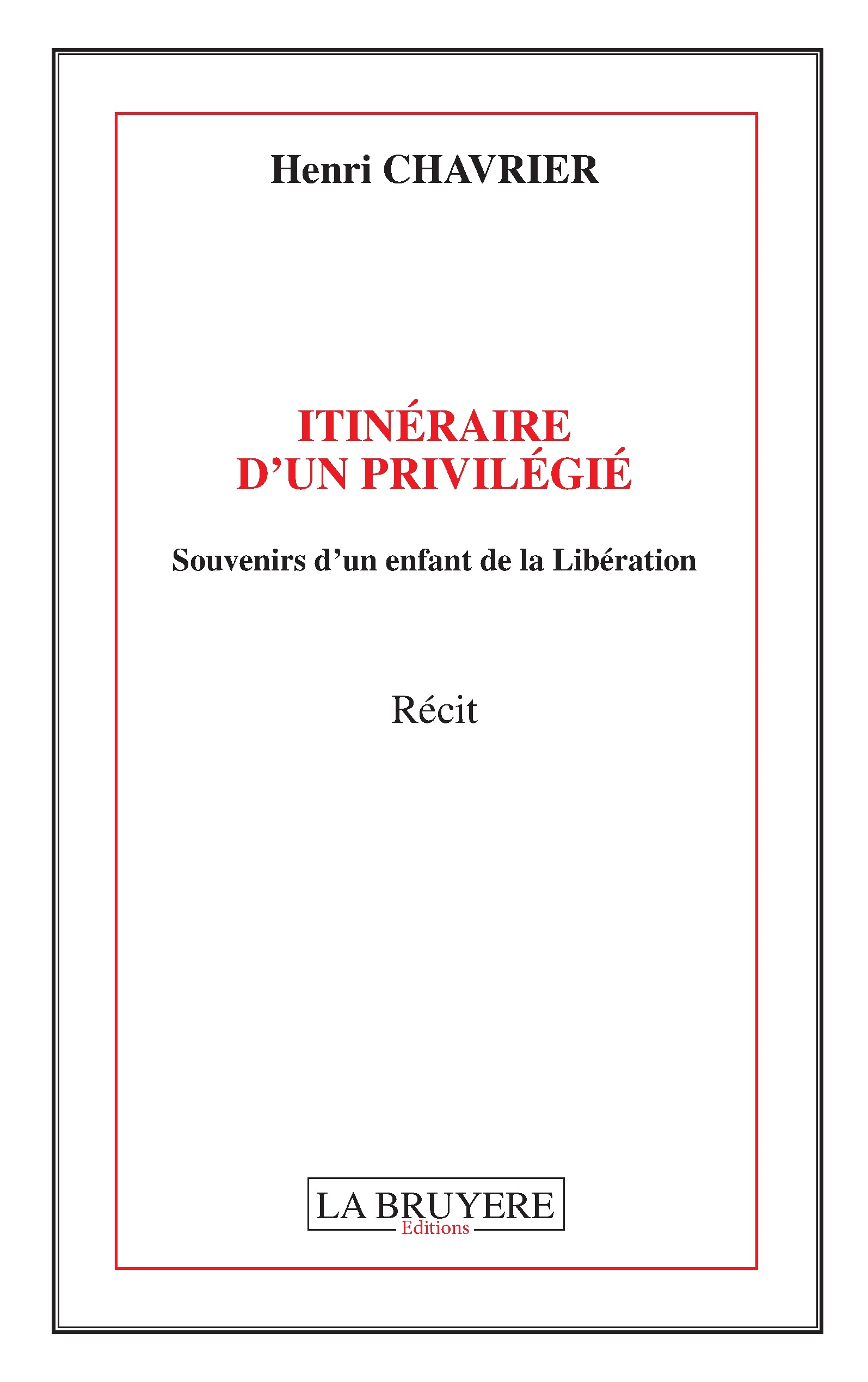 ITINÉRAIRE D’UN PRIVILÉGIÉ Souvenirs d’un enfant de la Libération