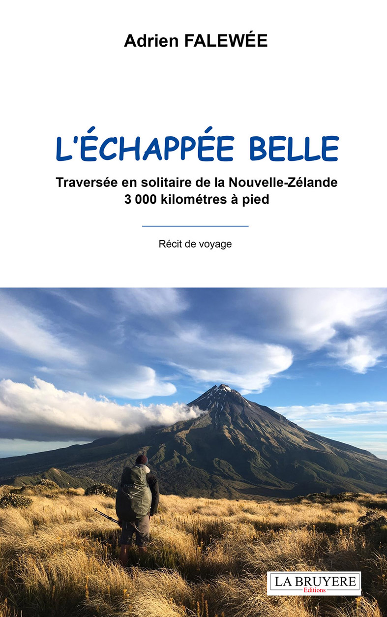 L’ÉCHAPPÉE BELLE - Traversée en solitaire de la Nouvelle-Zélande - 3 000 kilomètres à pied