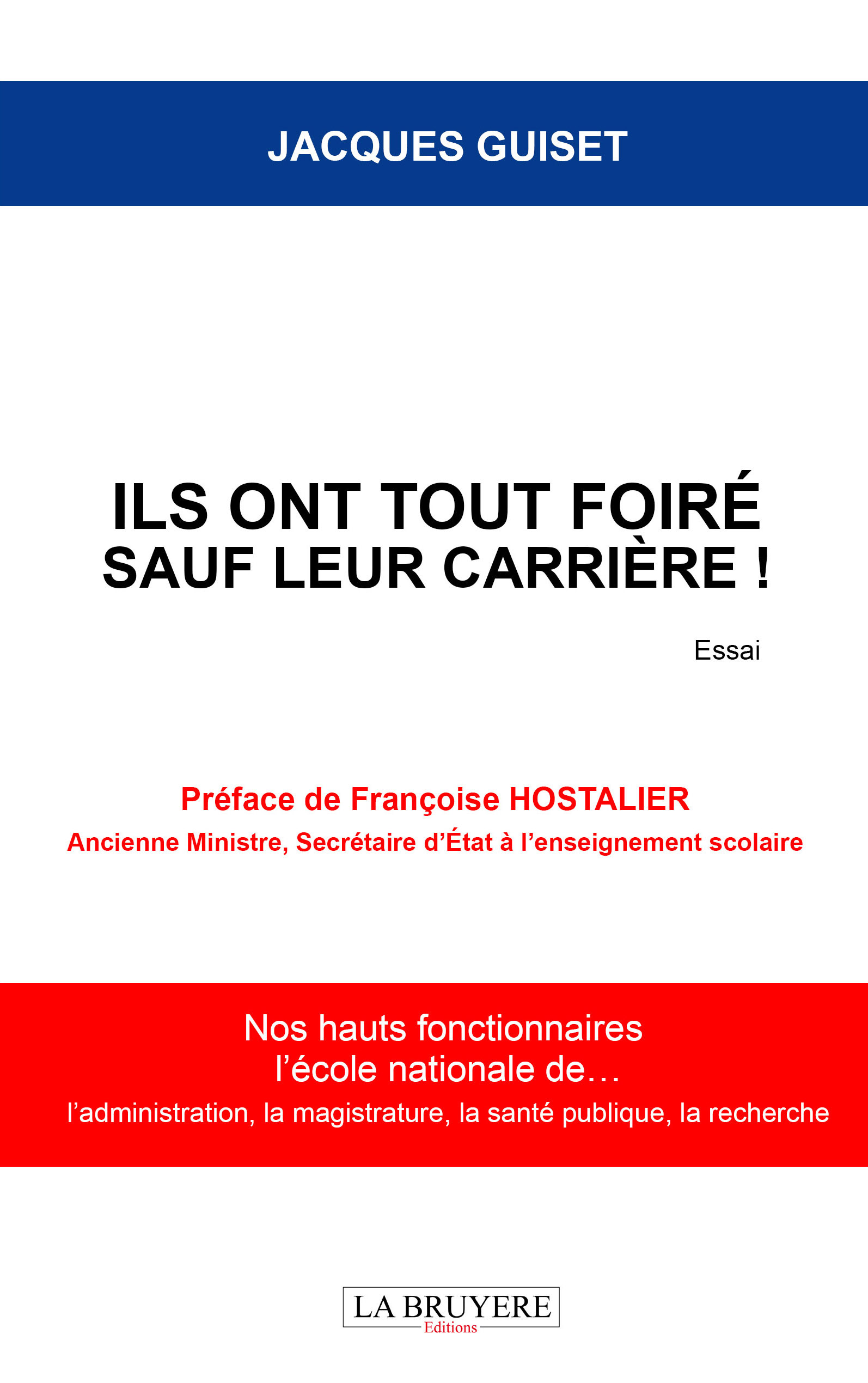 Ils ont tout foiré sauf leur carrière ! Nos hauts fonctionnaires, L’école nationale de… l’administration, la magistrature, la santé publique, la recherche