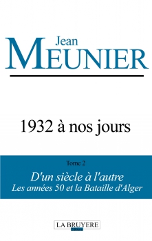 1932 à nos jours - d’un siècle à l’autre - Les années 50 et la bataille d’Alger – tome 2