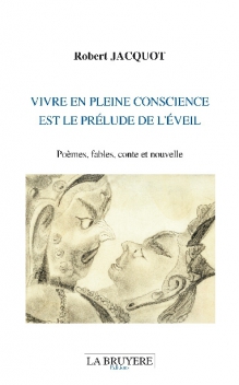 Vivre en pleine conscience est le prélude de l’éveil