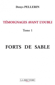 TÉMOIGNAGES AVANT L’OUBLI - Forts de sable - Tome 1