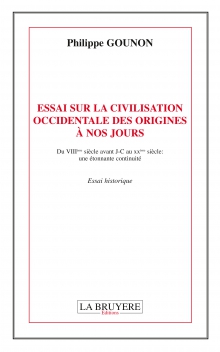 ESSAI SUR LA CIVILISATION OCCIDENTALE DES ORIGINES À NOS JOURS - Du VIIIème siècle avant J-C au XXème siècle : une étonnante continuité