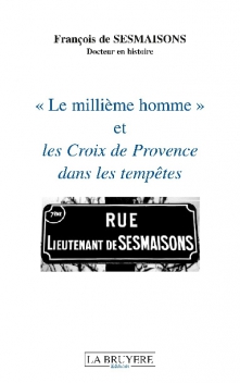 « LE MILLIÈME HOMME » (1924-1948) et LES CROIX DE PROVENCE (Saint-Cyr 1942) DANS LES TEMPÊTES