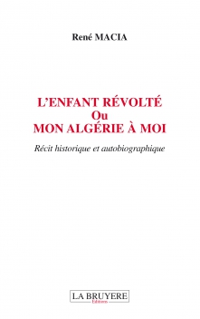 L’ENFANT RÉVOLTÉ ou MON ALGÉRIE À MOI