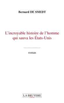 L’INCROYABLE HISTOIRE DE L’HOMME QUI SAUVA LES ÉTATS-UNIS