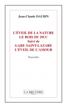 L'EVEIL DE LA NATURE - LE BOIS DU DUC suivie de LA GARE SAINT-LAZARE - L’EVEIL DE L’AMOUR