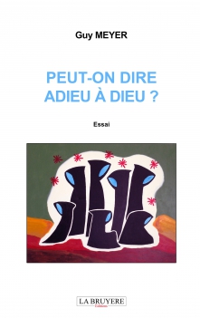 PEUT-ON DIRE ADIEU À DIEU ?