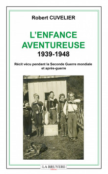 L’ENFANCE AVENTUREUSE 1939-1948 