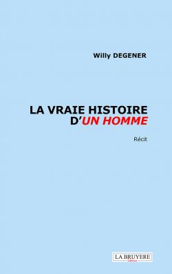 LA VRAIE HISTOIRE D’UN HOMME