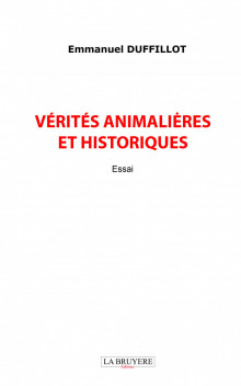 VÉRITÉS ANIMALIÈRES ET HISTORIQUES