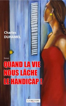 QUAND LA VIE NOUS LÂCHE – LE HANDICAP !
