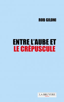 ENTRE L’AUBE ET LE CRÉPUSCULE