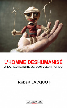 L’HOMME DÉSHUMANISÉ À LA RECHERCHE DE SON CŒUR PERDU