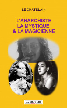 L’ANARCHISTE LA MYSTIQUE & LA MAGICIENNE