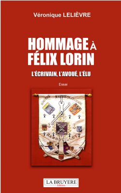 HOMMAGE À FÉLIX LORIN - L’écrivain, l’avoué, l’élu