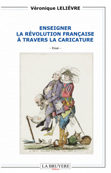 ENSEIGNER LA RÉVOLUTION FRANÇAISE À TRAVERS LA CARICATURE