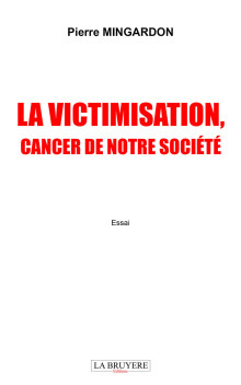 LA VICTIMISATION, CANCER DE NOTRE SOCIÉTÉ
