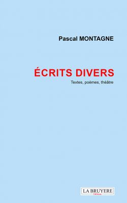 ÉCRITS DIVERS (Textes, poèmes, théâtre)