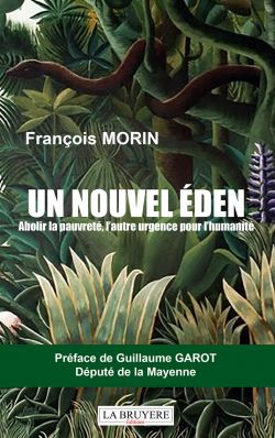 UN NOUVEL ÉDEN - Abolir la pauvreté, l’autre urgence pour l’humanité