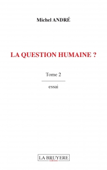 LA QUESTION HUMAINE ? TOME 2