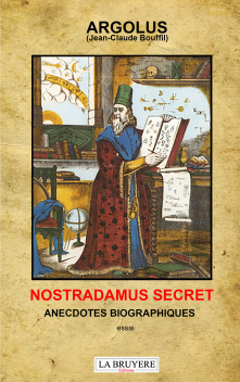 NOSTRADAMUS SECRET - ANECDOTES BIOGRAPHIQUES