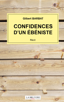 CONFIDENCES D’UN ÉBÉNISTE