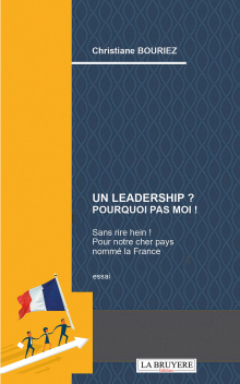 UN LEADERSHIP ? POURQUOI PAS MOI ! Sans rire hein ! Pour notre cher pays nommé la France