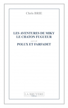 LES AVENTURES DE MIKY LE CHATON FUGUEUR  suivi de POLUX ET FARFADET