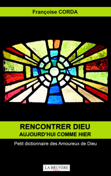 RENCONTER DIEU AUJOURD’HUI COME HIER PETIT DICTIONNAIRE DES AMOUREUX DE DIEU